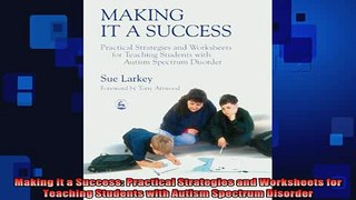 READ FREE FULL EBOOK DOWNLOAD  Making it a Success Practical Strategies and Worksheets for Teaching Students with Autism Full Ebook Online Free