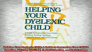 READ book  Helping Your Dyslexic Child A Guide to Improving Your Childs Reading Writing Spelling Full Free