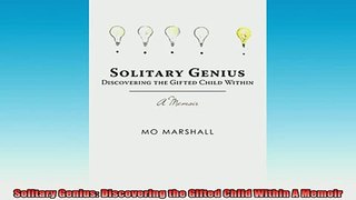 Free Full PDF Downlaod  Solitary Genius Discovering the Gifted Child Within A Memoir Full Ebook Online Free