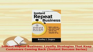 PDF  Instant Repeat Business Loyalty Strategies That Keep Customers Coming Back Instant Download Full Ebook