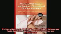 Free Full PDF Downlaod  Working with Parents and Families of Exceptional Children and Youth Techniques for Full EBook