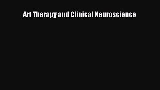 Read Art Therapy and Clinical Neuroscience PDF Online