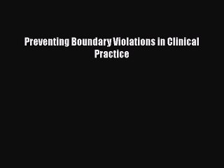 Read Preventing Boundary Violations in Clinical Practice Ebook Free