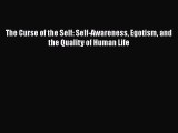 Read The Curse of the Self: Self-Awareness Egotism and the Quality of Human Life Ebook Free