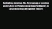 Download Rethinking Intuition: The Psychology of Intuition and its Role in Philosophical Inquiry