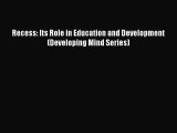 Read Recess: Its Role in Education and Development (Developing Mind Series) Ebook Free