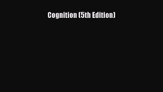 Download Cognition (5th Edition) Ebook Online