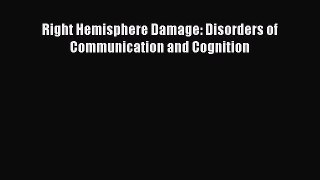 Read Right Hemisphere Damage: Disorders of Communication and Cognition Ebook Free