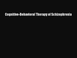 Read Cognitive-Behavioral Therapy of Schizophrenia Ebook Free