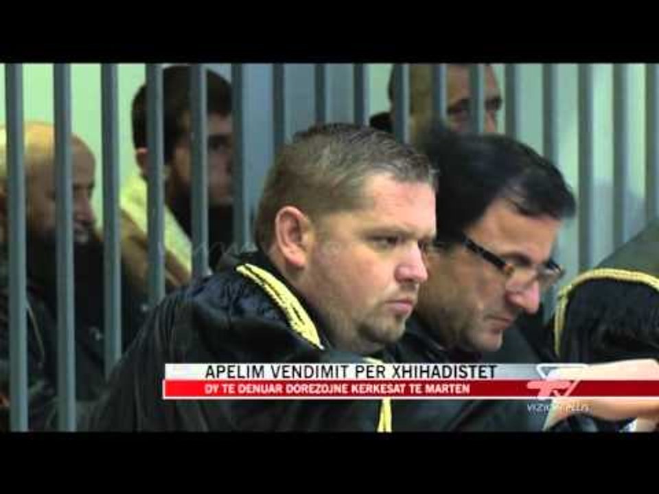 Apelim vendimit per xhihadistet - News, Lajme - Vizion Plus