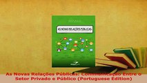 Download  As Novas Relações Públicas Communicação Entre o Setor Privado e Público Portuguese Free Books