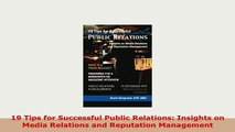 PDF  19 Tips for Successful Public Relations Insights on Media Relations and Reputation Read Online