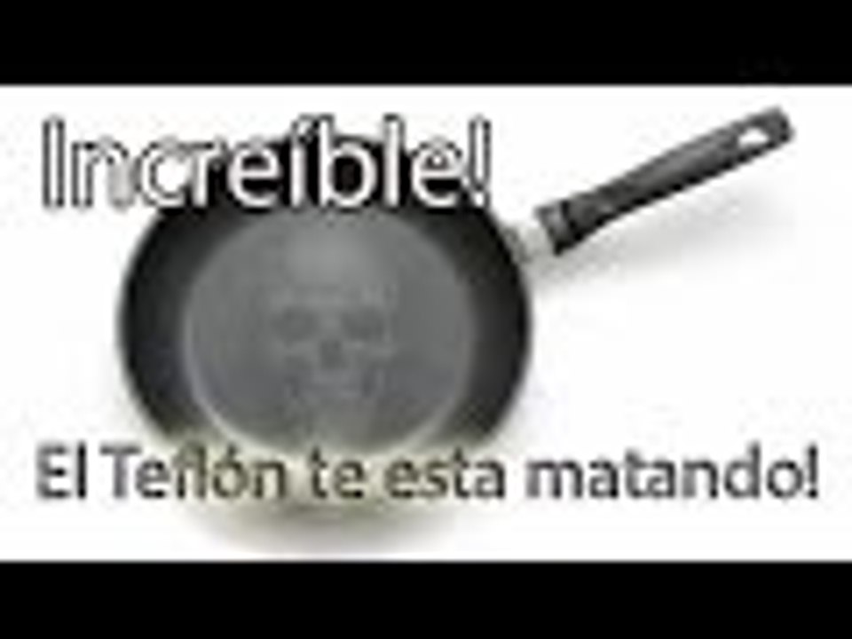 ¡INCREÍBLE! pero cierto... El Teflón te esta matando!
