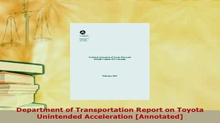 PDF  Department of Transportation Report on Toyota Unintended Acceleration Annotated  Read Online