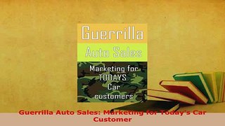 Download  Guerrilla Auto Sales Marketing for Todays Car Customer Free Books