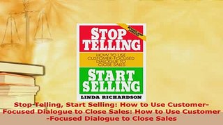 Download  Stop Telling Start Selling How to Use CustomerFocused Dialogue to Close Sales How to Free Books