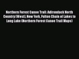 [Read Book] Northern Forest Canoe Trail: Adirondack North Country (West) New York Fulton Chain
