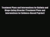 [PDF] Treatment Plans and Interventions for Bulimia and Binge-Eating Disorder (Treatment Plans