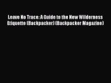 [Read Book] Leave No Trace: A Guide to the New Wilderness Etiquette (Backpacker) (Backpacker