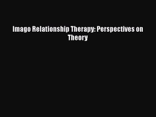 PDF Imago Relationship Therapy: Perspectives on Theory  Read Online