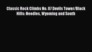 [Read Book] Classic Rock Climbs No. 07 Devils Tower/Black Hills: Needles Wyoming and South