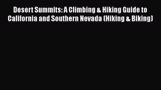 [Read Book] Desert Summits: A Climbing & Hiking Guide to California and Southern Nevada (Hiking