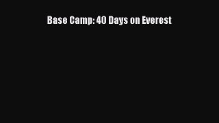 [Read Book] Base Camp: 40 Days on Everest  EBook