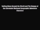 [Read Book] Sailing Alone Around the World and The Voyage of the Libredade (National Geographic