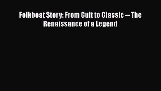 [Read Book] Folkboat Story: From Cult to Classic -- The Renaissance of a Legend  EBook
