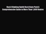[Read Book] Rock Climbing Smith Rock State Park A Comprehensive Guide to More Than 1800 Routes