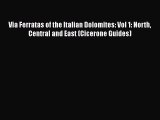 [Read Book] Via Ferratas of the Italian Dolomites: Vol 1: North Central and East (Cicerone