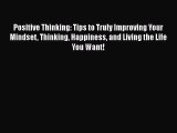 PDF Positive Thinking: Tips to Truly Improving Your Mindset Thinking Happiness and Living the