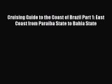 [Read Book] Cruising Guide to the Coast of Brazil Part 1: East Coast from Paraiba State to