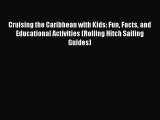 [Read Book] Cruising the Caribbean with Kids: Fun Facts and Educational Activities (Rolling