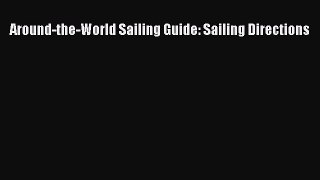 [Read Book] Around-the-World Sailing Guide: Sailing Directions  EBook