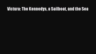 [Read Book] Victura: The Kennedys a Sailboat and the Sea  EBook