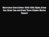 [Read Book] Mercruiser Stern Drives 1998-2004: Alpha Bravo One Bravo Two and Bravo Three (Clymer