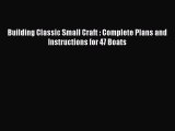 [Read Book] Building Classic Small Craft : Complete Plans and Instructions for 47 Boats  Read