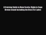 [Read Book] A Cruising Guide to Nova Scotia: Digby to Cape Breton Island Including the Bras