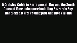 [Read Book] A Cruising Guide to Narragansett Bay and the South Coast of Massachusetts: Including