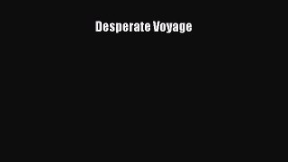 [Read Book] Desperate Voyage  EBook