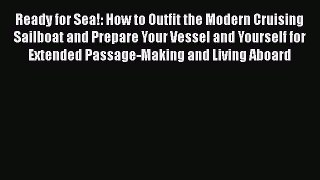 [Read Book] Ready for Sea!: How to Outfit the Modern Cruising Sailboat and Prepare Your Vessel