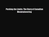 [Read Book] Pushing the Limits: The Story of Canadian Mountaineering  EBook