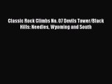 [Read Book] Classic Rock Climbs No. 07 Devils Tower/Black Hills: Needles Wyoming and South