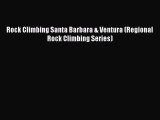 [Read Book] Rock Climbing Santa Barbara & Ventura (Regional Rock Climbing Series)  EBook