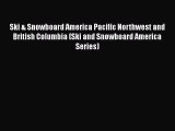 [Read Book] Ski & Snowboard America Pacific Northwest and British Columbia (Ski and Snowboard