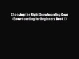 [Read Book] Choosing the Right Snowboarding Gear (Snowboarding for Beginners Book 1)  EBook