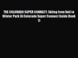 [Read Book] THE COLORADO SUPER CONNECT: Skiing from Vail to Winter Park (A Colorado Super Connect