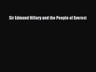 [Read Book] Sir Edmund Hillary and the People of Everest  EBook