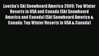 [Read Book] Leocha's Ski Snowboard America 2009: Top Winter Resorts in USA and Canada (Ski
